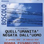 Quell'umanità negata all'uomo / Alessio Boscolo > Boara Pisani